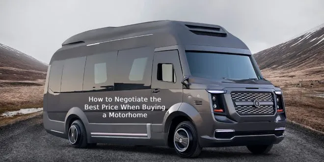 How to Negotiate the Best Price When Buying a Motorhome