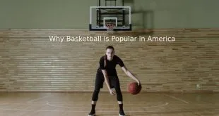 Why Basketball Is Popular in America