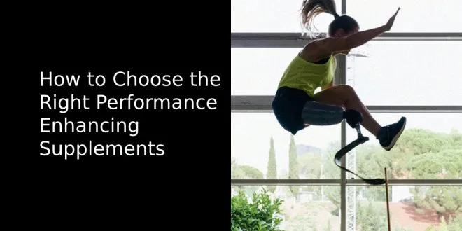 How to Choose the Right Performance Enhancing Supplements