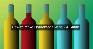 How to Make Homemade Wine - A Guide