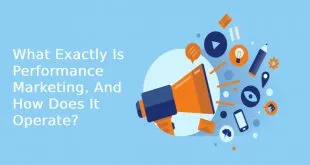 What Exactly Is Performance Marketing, And How Does It Operate?
