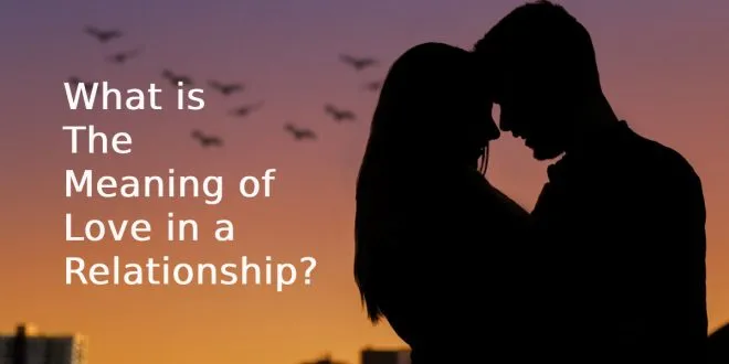 What is The Meaning of Love in a Relationship