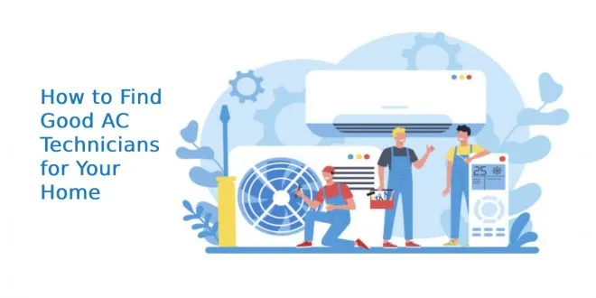How to Find Good AC Technicians for Your Home