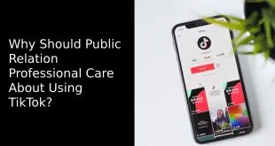 Why Should Public Relation Professional Care About Using TikTok?