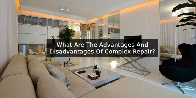 What Are The Advantages And Disadvantages Of Complex Repair?