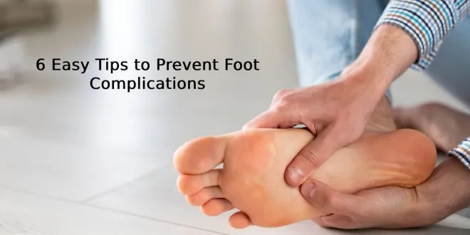 6 Easy Tips to Prevent Foot Complications