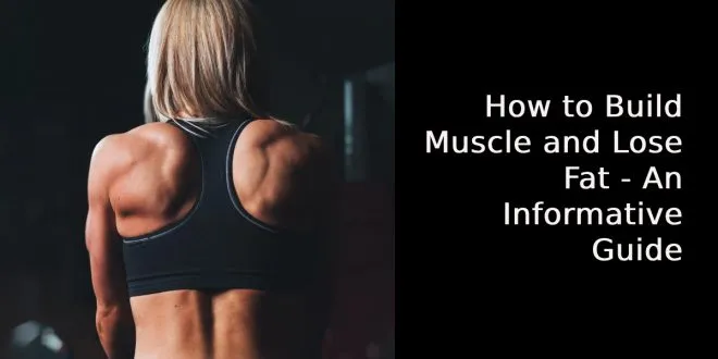 How to Build Muscle and Lose Fat