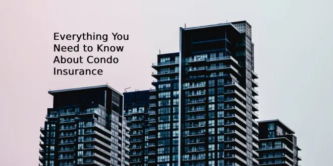 Everything You Need to Know About Condo Insurance