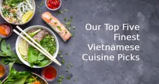 Our Top Five Finest Vietnamese Cuisine Picks