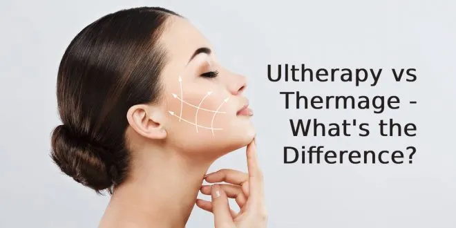 Ultherapy vs Thermage