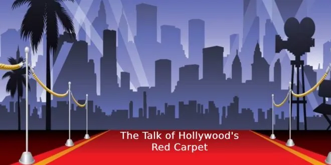 The Talk of Hollywood's Red Carpet