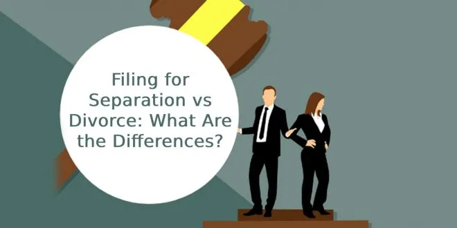 Filing for Separation vs Divorce