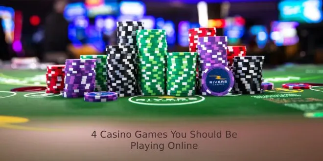 4 Casino Games You Should Be Playing Online