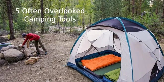 5 Often Overlooked Camping Tools