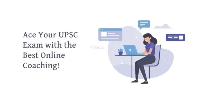 Ace Your UPSC Exam with the Best Online Coaching!