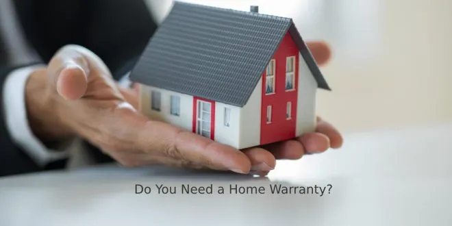 Do You Need a Home Warranty?