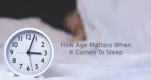 How Age Matters When It Comes To Sleep