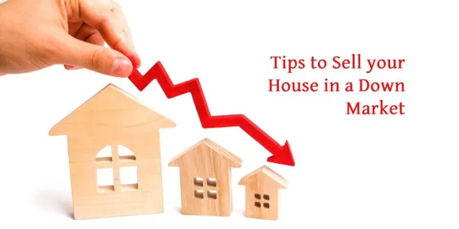 Tips to Sell your House in a Down Market