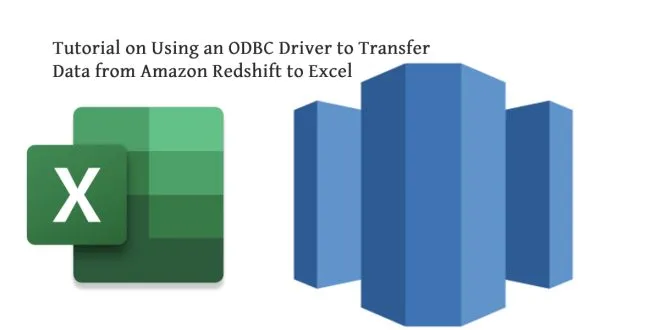 Tutorial on Using an ODBC Driver to Transfer Data from Amazon Redshift to Excel