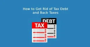 How to Get Rid of Tax Debt and Back Taxes