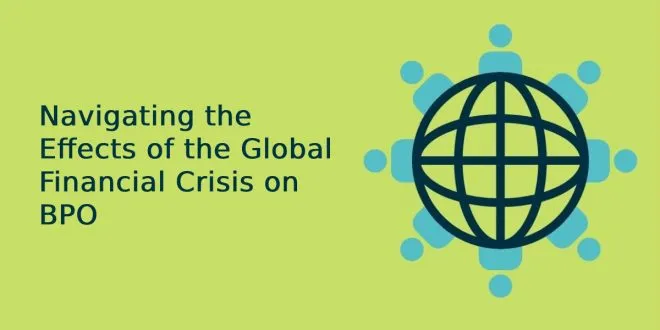 Navigating the Effects of the Global Financial Crisis on BPO