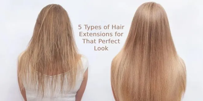 5 Types of Hair Extensions for That Perfect Look