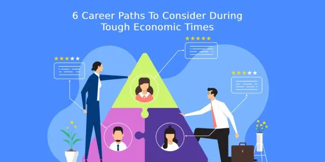 6 Career Paths To Consider During Tough Economic Times