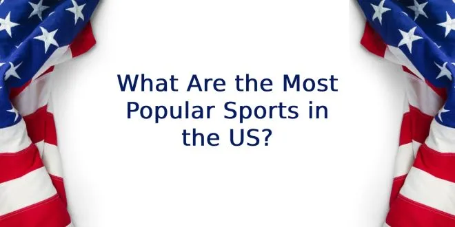 Most Popular Sports in the US