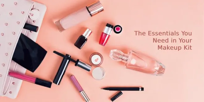 The Essentials You Need in Your Makeup Kit