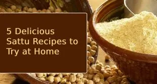 5 Delicious Sattu Recipes to Try at Home
