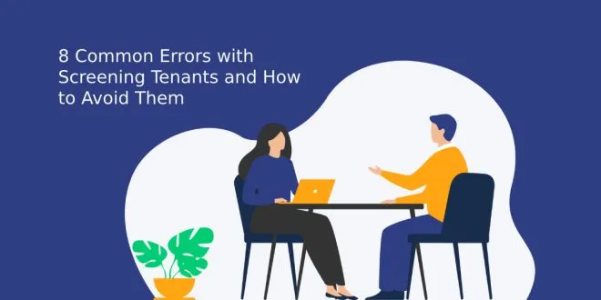 8 Common Errors with Screening Tenants and How to Avoid Them