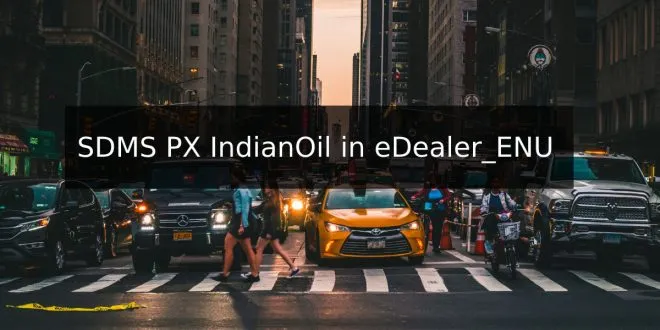 SDMS PX IndianOil in eDealer_ENU