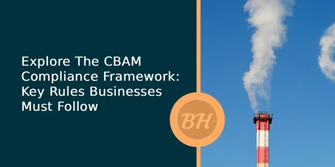 Explore The CBAM Compliance Framework