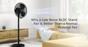Why a Low Noise BLDC Stand Fan Is Better Than a Normal Pedestal Fan