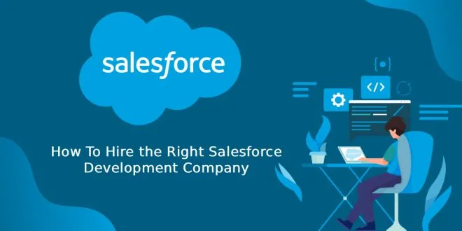 How To Hire the Right Salesforce Development Company